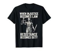 When Injustice Becomes Law Resistance Duty T-Shirt