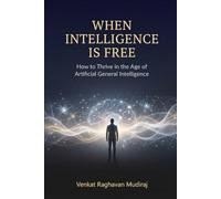 When Intelligence Is Free: How to Thrive in the Age of Artificial General Intelligence