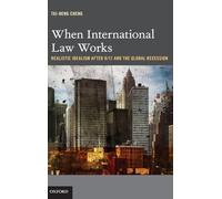 When International Law Works: Realistic Idealism After 9/11 and the Global Recession