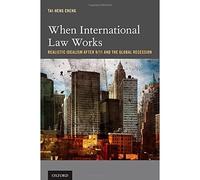 When International Law Works: Realistic Idealism After 9/11 and the Global Recession