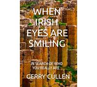 WHEN IRISH EYES ARE SMILING: IN SEARCH OF WHO YOU REALLY ARE