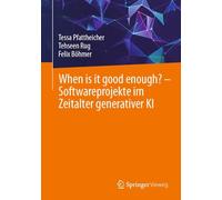 When is it good enough? - Softwareprojekte im Zeitalter generativer KI