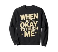 When Is It Okay To Touch Me Boundary Setting Introvert - Sweatshirt