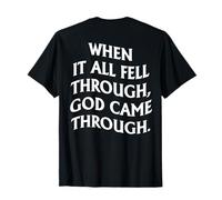 When It All Fell Through God Came Through (on back) T-Shirt