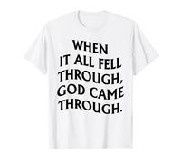 When It All Fell Through God Came Through T-Shirt