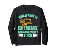 When It Comes to Database Management I Excel Long Sleeve T-Shirt