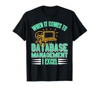 When It Comes to Database Management I Excel T-Shirt