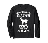 When It Comes to Dialysis CCHTs are the Goat - Dialysis Tech Long Sleeve T-Shirt