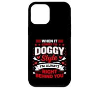 When It Comes to Doggy Style I'm 100 Percent Behind (BACK) Case for iPhone 12 Pro Max