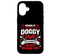 When It Comes to Doggy Style I'm 100 Percent Behind (BACK) Case for iPhone 16