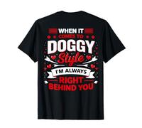 When It Comes to Doggy Style I'm 100 Percent Behind (Back) T-Shirt
