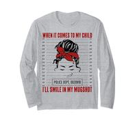 When It Comes to My Child I Will Smile in Mugshot Funny Mom Long Sleeve T-Shirt