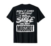 When It Comes to My Child I Will Smile in My Mugshot (Back) T-Shirt