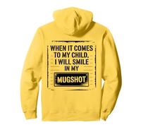When It Comes To My Child I Will Smile In My Mugshot Dad Pullover Hoodie
