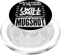When It Comes to My Child I Will Smile in My Mugshot Parent PopSockets PopGrip for MagSafe