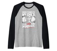 When It Comes to My Child I Will Smile in My Mugshot Raglan Baseball Tee