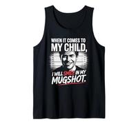 When It Comes to My Child I Will Smile in My Mugshot Tank Top