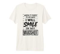 When It Comes to My Kids I Will Smile in My Mugshot Premium T-Shirt