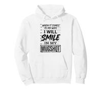When It Comes to My Kids I Will Smile in My Mugshot Pullover Hoodie