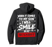 When It Comes To My Son I Will Smile In My Mugshot Pullover Hoodie