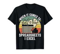 When It Comes To Spreadsheets I Excel Funny Accountant CPA T-Shirt