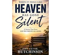 WHEN IT FEELS LIKE HEAVEN HAS GONE SILENT: 15 Stories that Prove God was Smiling all Along