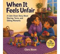When It Feels Unfair: A SEL Picture Book for Children about Sharing, Taking Turns & Sibling Moments, A Calm-Down Story to help with Social Emotional ... Kids Ages 4-8 (Big Feelings, Little Tools)