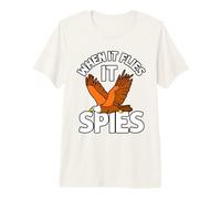 When it Flies it Spies Premium T-Shirt