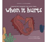 When It Hurts: Comforting Promises for Hard Times (Generation Claimed)