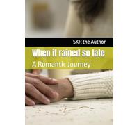 When it rained so late: A Romantic Journey