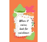 When it rains, look for rainbows-Lined Notebook with heart interior