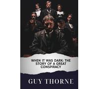 When It Was Dark: The Story of a Great Conspiracy