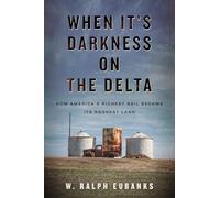 When It's Darkness on the Delta: How America's Richest Soil Became Its Poorest Land