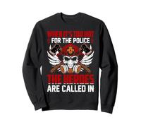 When It's Too Hot For The Police The Heroes Are Called In Sweatshirt