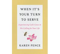 When It's Your Turn to Serve: Experiencing God's Grace in His Calling for Your Life