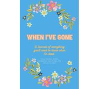 When I've Gone: A Journal of everything you'll need to know when I'm dead