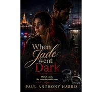 When Jade Went Dark: She Left a Trail. She Knew that they would Come (The Harker and Carter Series)