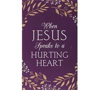 When Jesus Speaks to a Hurting Heart