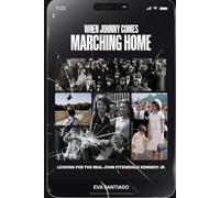 When Johnny Comes Marching Home: Looking for the Real John Fitzgerald Kennedy Jr