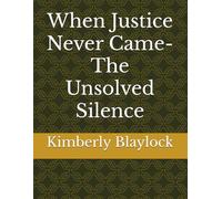 When Justice Never Came-The Unsolved Silence