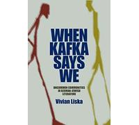 [When Kafka Says We: Uncommon Communities in German-Jewish Literature] (By: Vivian Liska) [published: June, 2009]