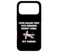 When Killing Them With Kindness Doesn’t Work Try Voodoo. Case for iPhone 17 Pro Max