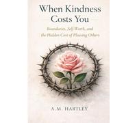 When Kindness Costs You: Boundaries, Self-Worth, and the Hidden Cost of Pleasing Others