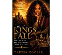 When Kings Fall: The Rise, Ruin, And Redemption of Biblical Kings (The Crown Trilogy)