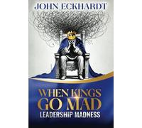 When Kings Go Mad: Leadership Madness
