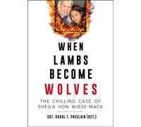 When Lambs Become Wolves : The Chilling Case of Sheila Von Wiese-Mack