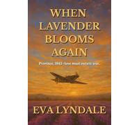 When Lavender Blooms Again: A World War II Historical Romance of Love & Resistance