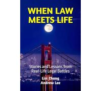 When Law Meets Life: Stories and Lessons from Real-Life Legal Battles (When Law Meets Life series)