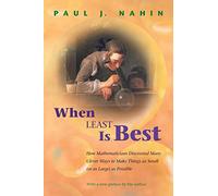 When Least Is Best: How Mathematicians Discovered Many Clever Ways to Make Things as Small (or as Large) as Possible