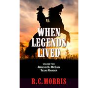 When Legends Lived: Jericho D. McCain, Texas Ranger (Volume Two)